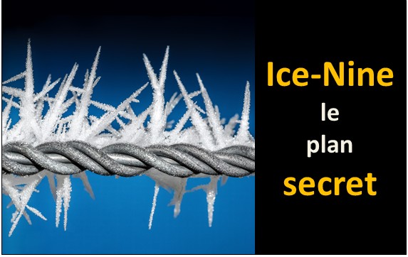 Ice-Nine le plan secret qui va vous ruiner