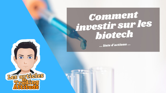 Biotech : comment investir sur les biotechnologies en bourse