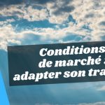 conditions de marché adapter son trading