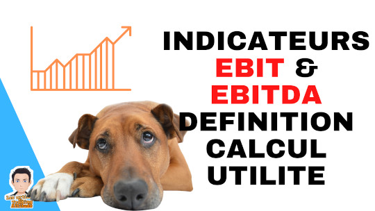EBIT et EBITDA définition calcul utilité interprétation