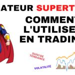 Comment utiliser indicateur supertrend en trading