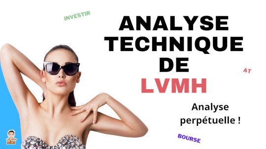 LVMH : analyse technique perpétuelle de l’action LVMH