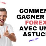 Comment gagner au Forex avec cette astuce de trading