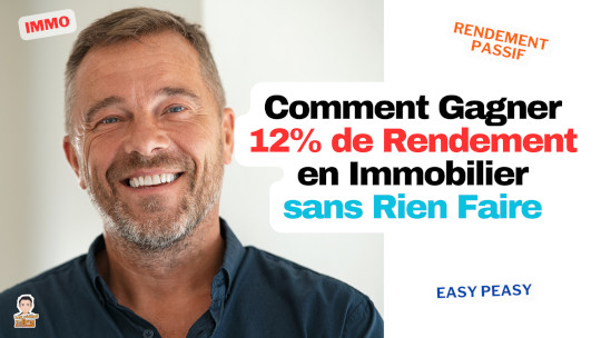 Gagner 12% de rendement en immobilier sans rien faire