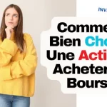 Comment bien choisir une action à acheter en bourse