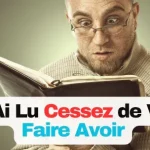 J'ai Lu Cessez de Vous Fairer Avoir
