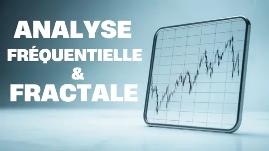 L&rsquo;Analyse Fréquentielle & Fractale des Marchés